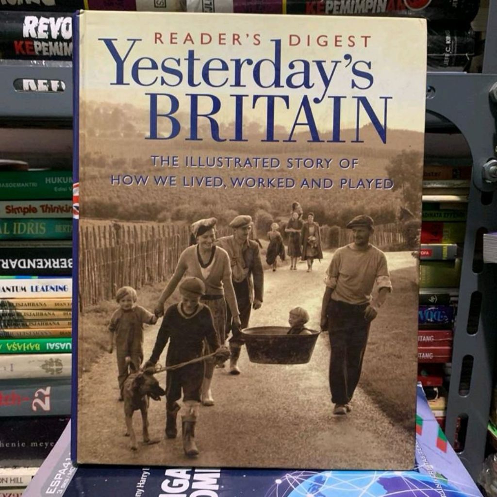 Yesterday’s britain the illustrated story of how we lived worked and played buku bekas ORIGINAL