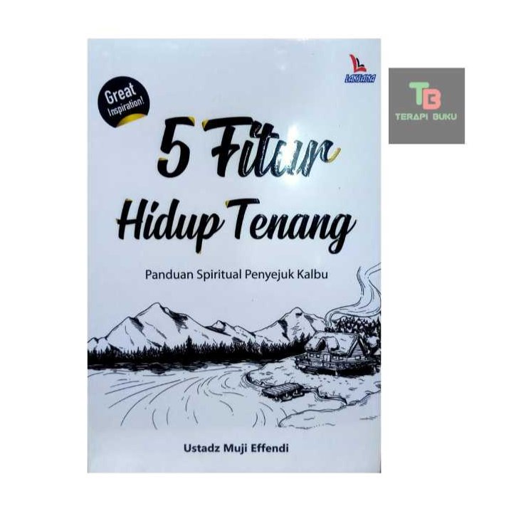 Buku 5 Fitur Hidup Tenang - Panduan Spiritual Penyejuk Kalbu - Ustadz Muji Effendi - Laksana ORI