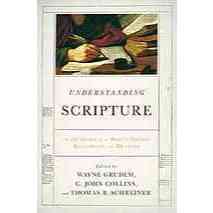Understanding Scripture: An Overview of the Bible's Origin, Reliability, and Meaning Wayne A. Grudem