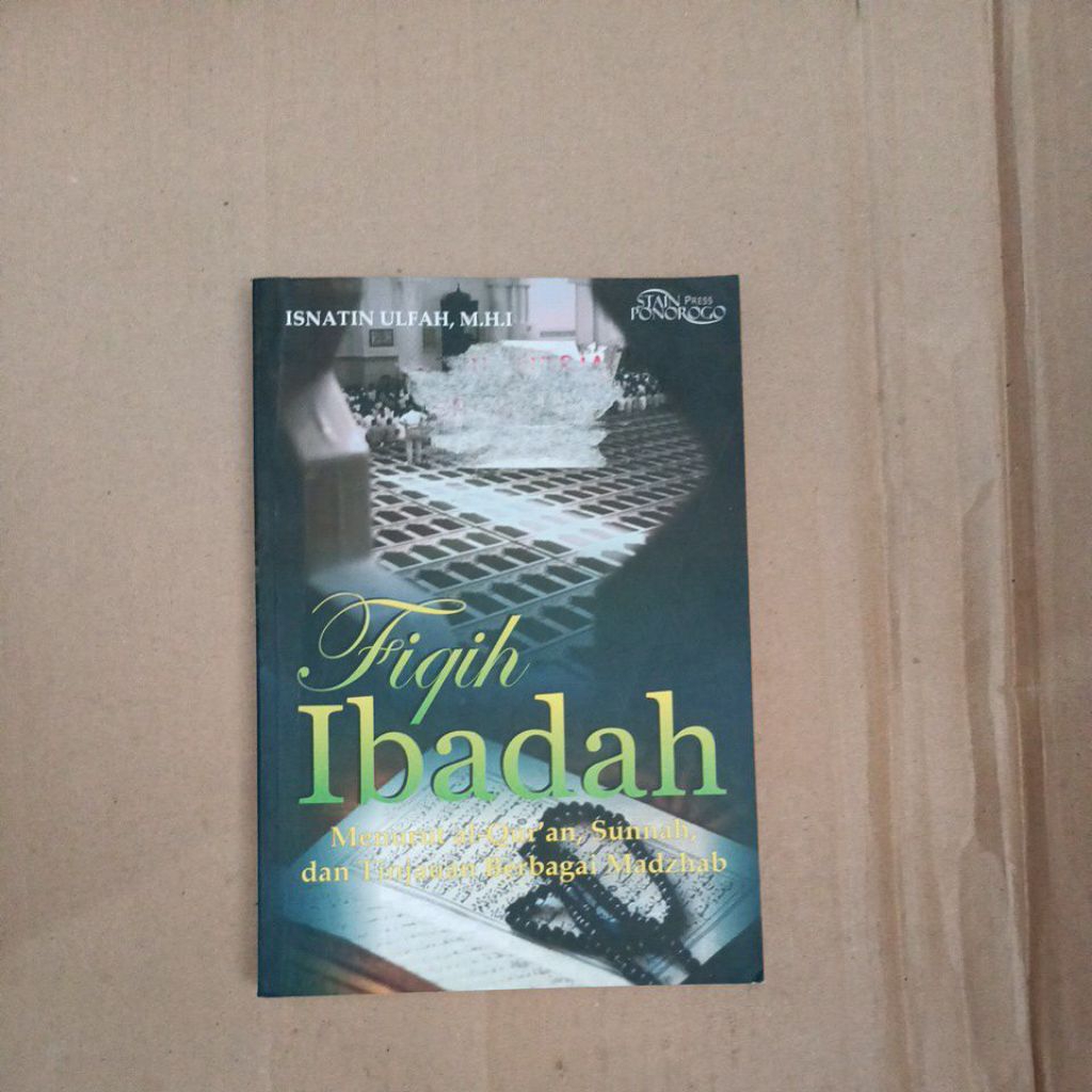 Fiqih IBADAH Menurut al-Qur'an,Sunnah dan Tinjauan Berbagai Madzhab