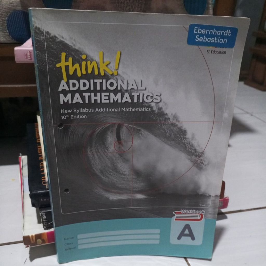 think additional mathematics A.. workbook..