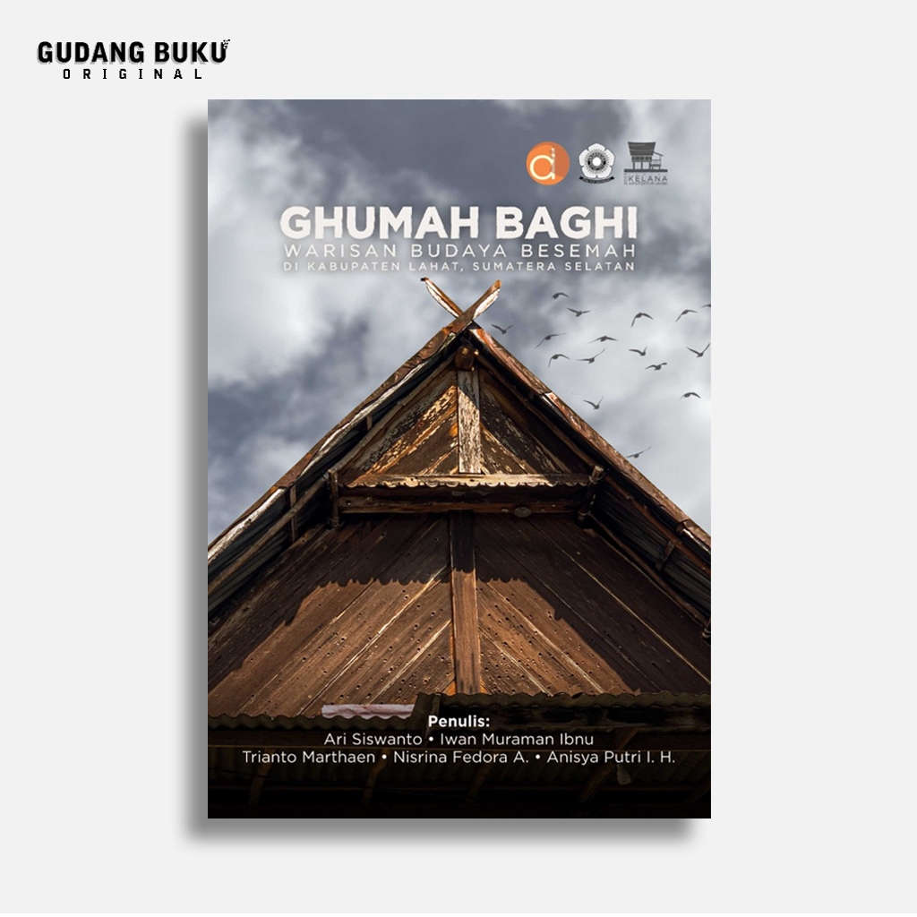 Buku Ghumah Baghi Warisan Budaya Besemah Di Kabupaten Lahat, Sumatera Selatan | Ari Siswanto | Deepu