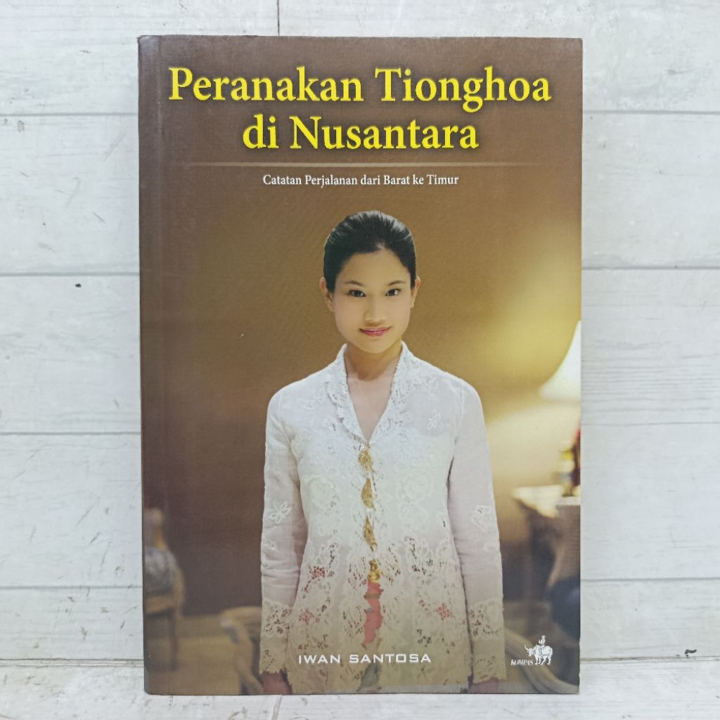 Buku Peranakan Tionghoa Di Nusantara Iwan Santosa softCover