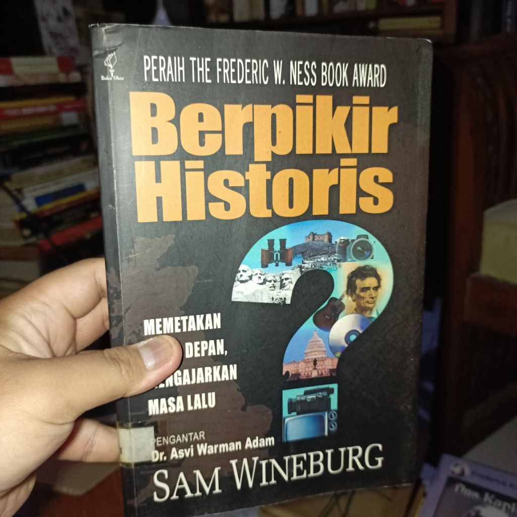 Berpikir Historis: Memetakan Masa Depan, Mengajarkan Masa Lalu by Sam Wineburg