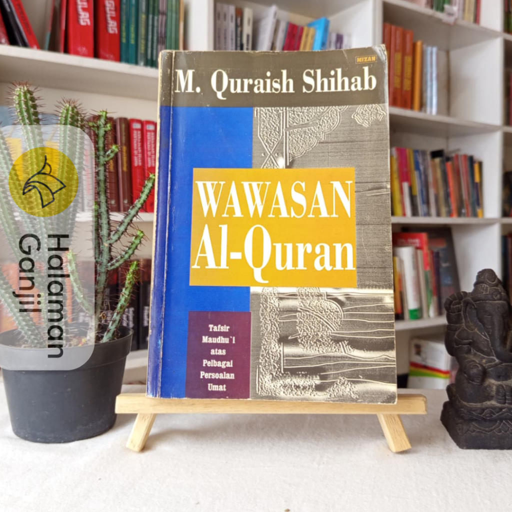 Wawasan Al-qur'an : Tafsir Maudhu'i Atas Berbagai Persoalan Umat - M. Quraish Shihab  - Mizan
