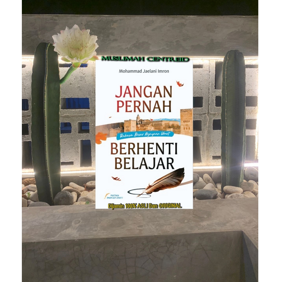 ORGINAL Buku Jangan Pernah Berhenti Belajar