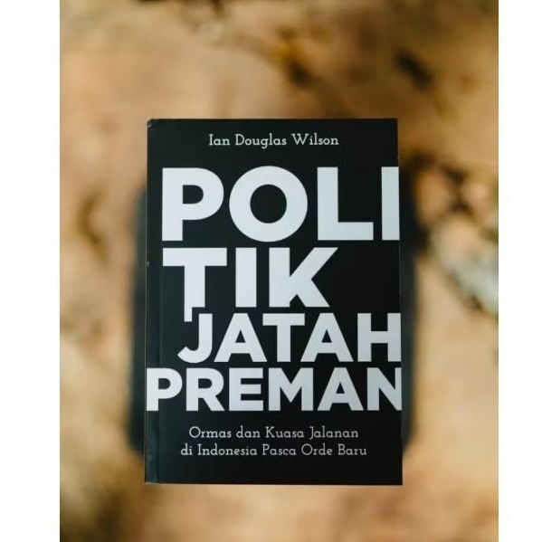 Politik Jatah Preman - Ian Douglas Wilson