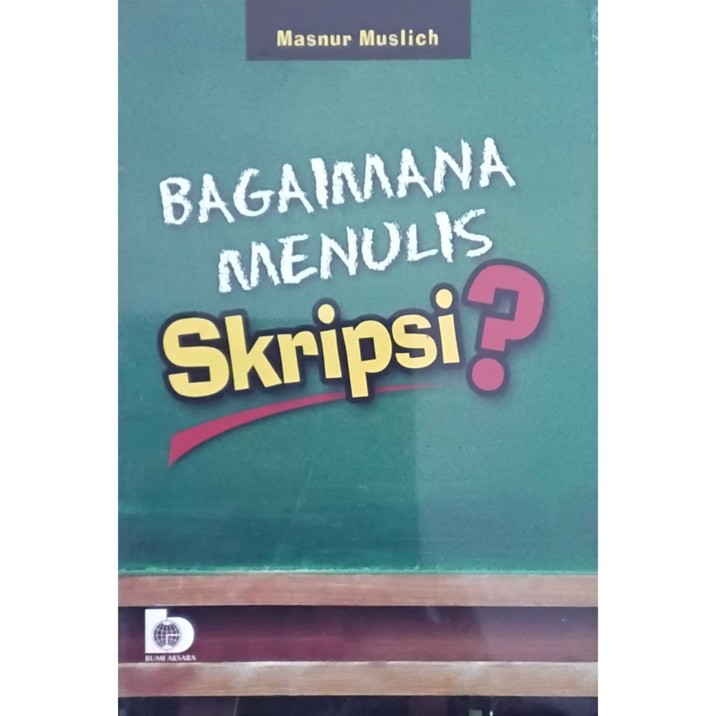 BUKU BAGAIMANA MENULIS SKRIPSI - MASNUR MUSLICH - BUMI AKSARA ORIGINAL tw