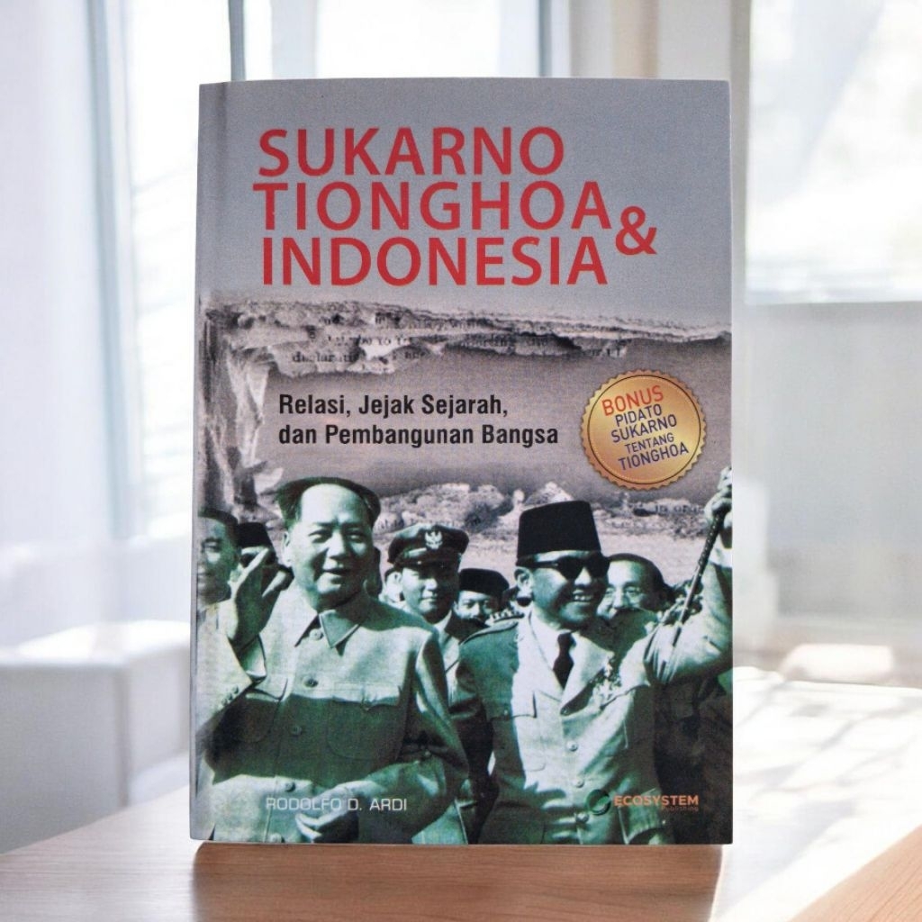BUKU SEJARAH SASTRA / BACAAN MEMOAR / SUKARNO TIONGHOA & INDONESIA / DILENGKAPI PIDATO SUKARNO TENTA