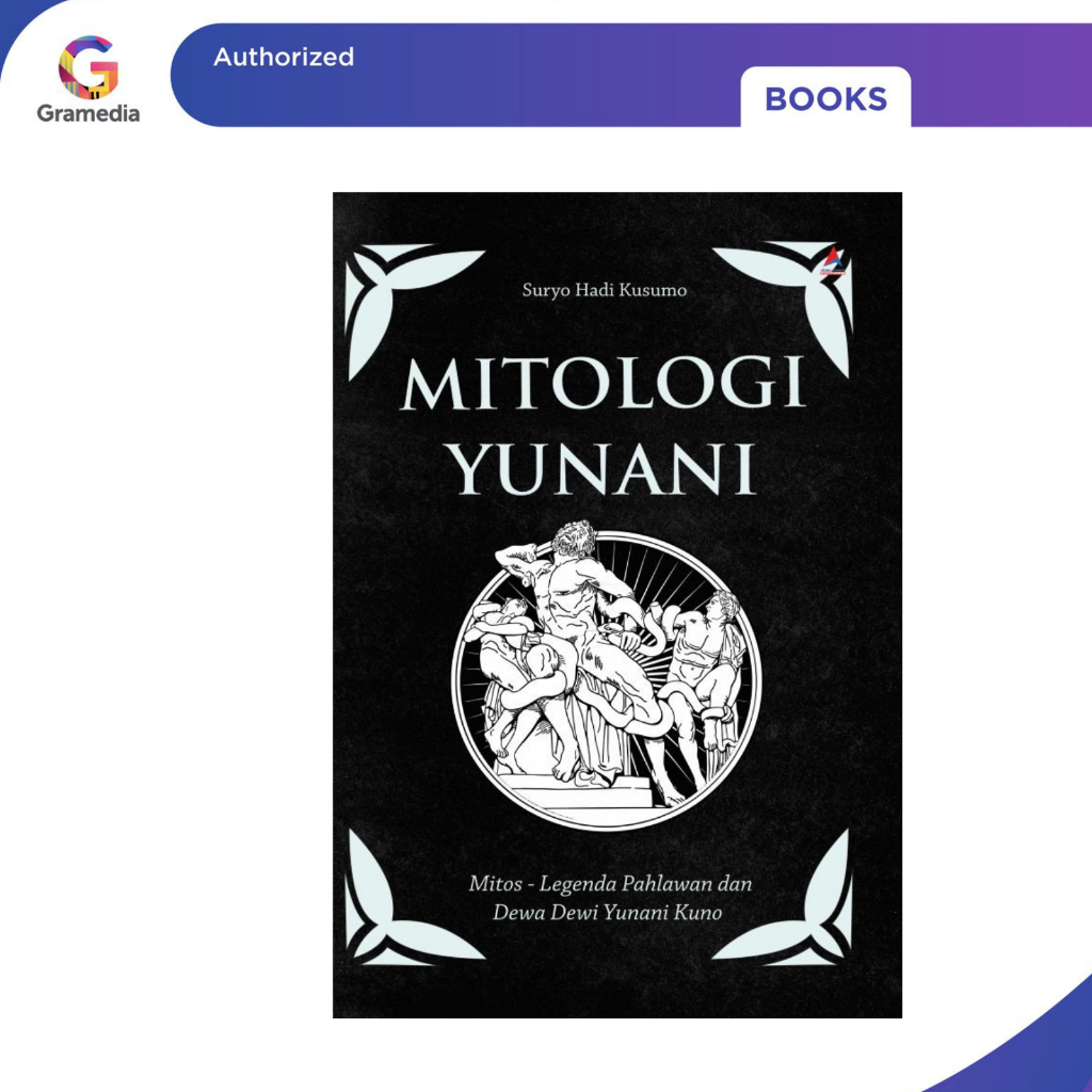 Gramedia Pekanbaru - MITOLOGI YUNANI : MITOS-LEGENDA PAHLAWAN DAN DEWA DEWI YUNANI KUNO