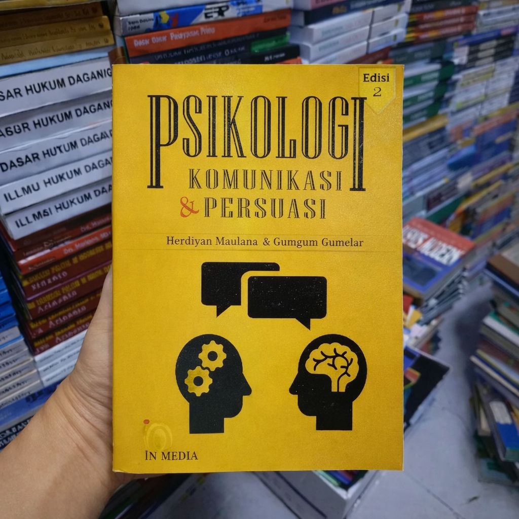 Buku Psikologi Komunikasi dan Persuasi Edisi 2 Cara Memahami Pikiran Orang dan Mempengaruhi Secara C
