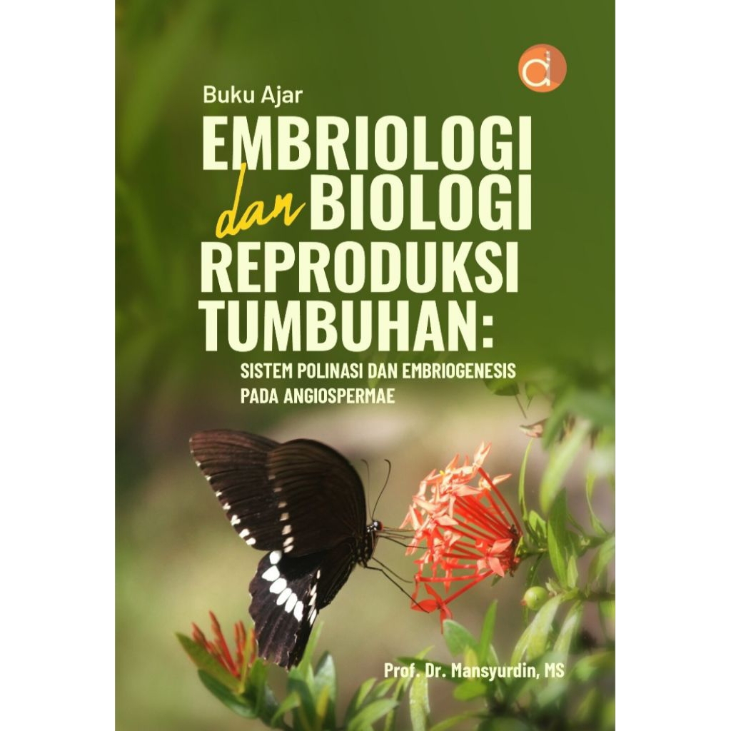 Buku Ajar Embriologi dan Biologi Reproduksi Tumbuhan: Sistem Polinasi dan Embriogenesis pada Angiosp