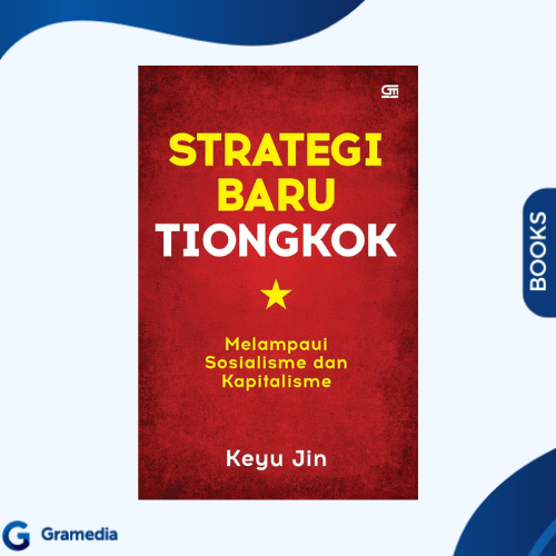 Gramedia Medan - Strategi Baru Tiongkok: Melampaui Sosialisme dan Kapitalisme