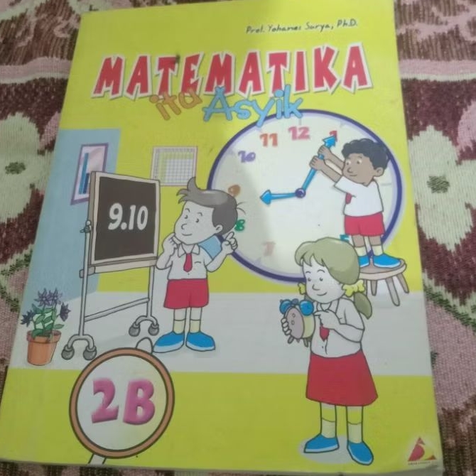 Buku Original MATEMATIKA ITU ASYIK karya Prof YOHANES SURYA,Ph D.2 B