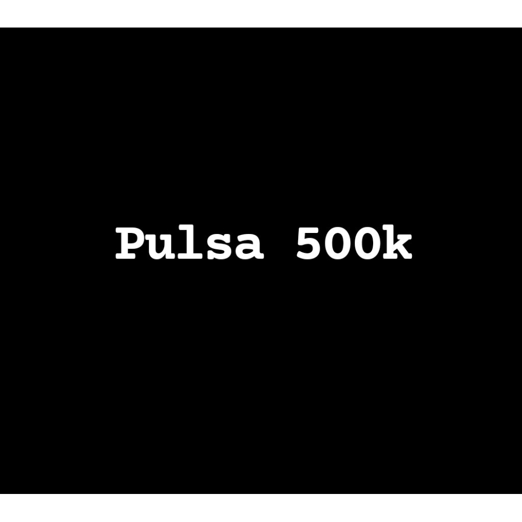 pulsa 500 ribu