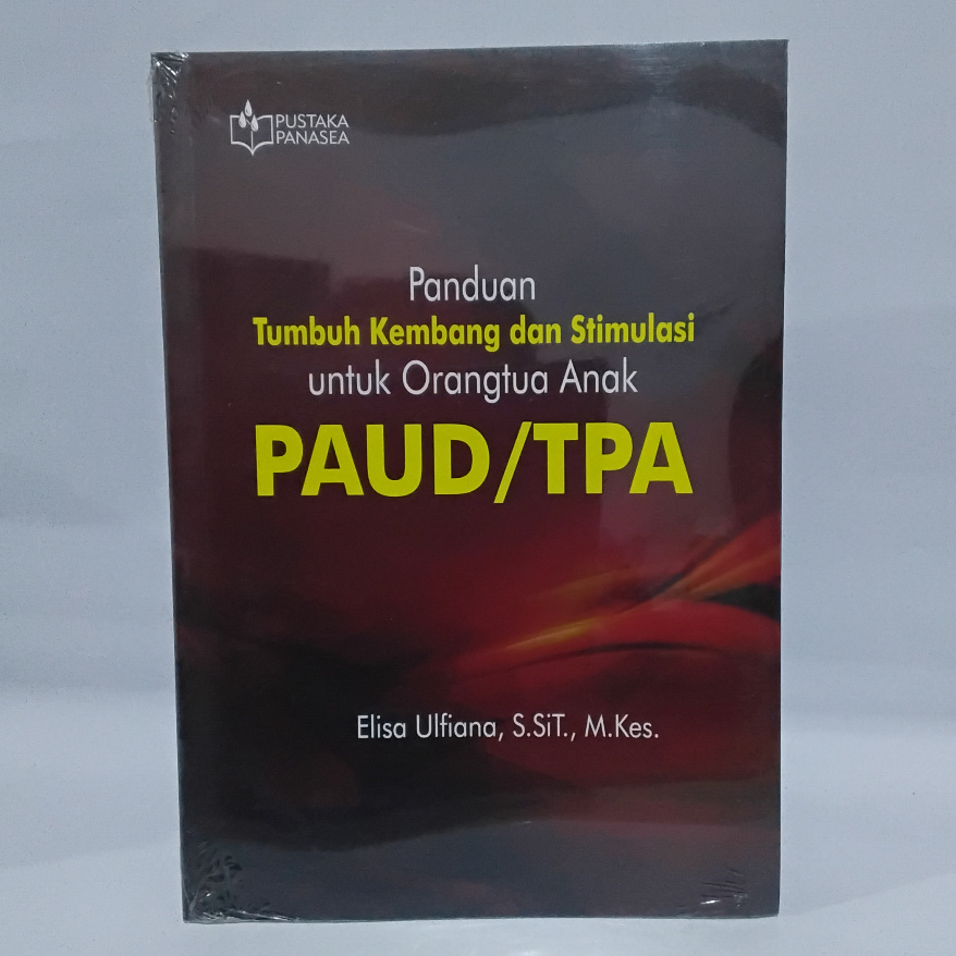 Buku Panduan Tumbuh Kembang dan Stimulasi Untuk Orangtua Anak PAUD/TPA | Elisa Ulfiana | Ori - and