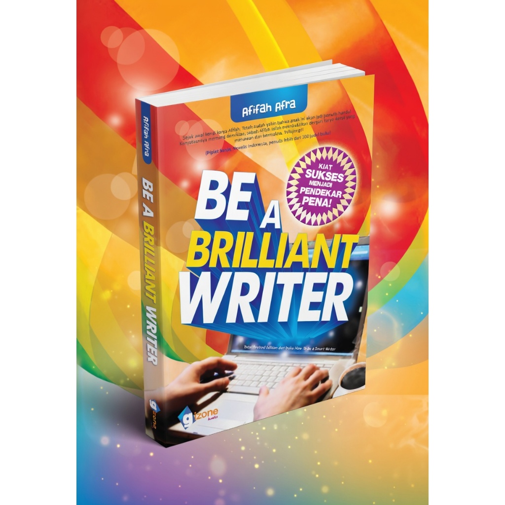 Be A Brilliant Writer - Cara Menulis Cerpen, Artikel, Novel, Resensi, Buku Non Fiksi, Tips Menulis K