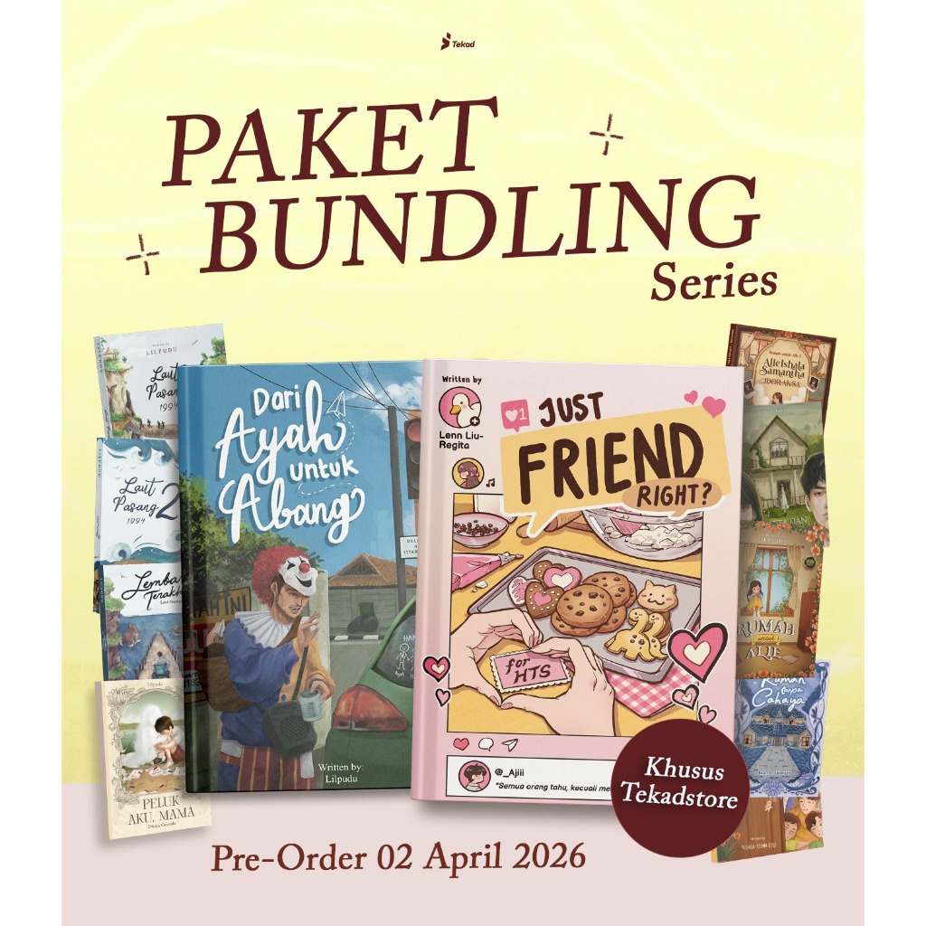 PRE ORDER BUNDLING SERIES - DARI AYAH UNTUK ABANG - JUST FRIEND RIGHT - TEKAD