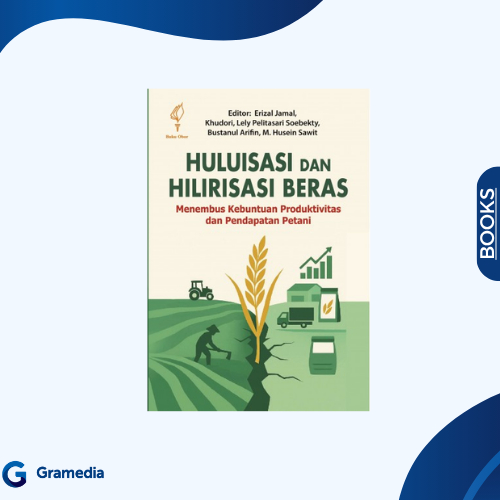 Gramedia Medan - HULUISASI DAN HILIRISASI BERAS
