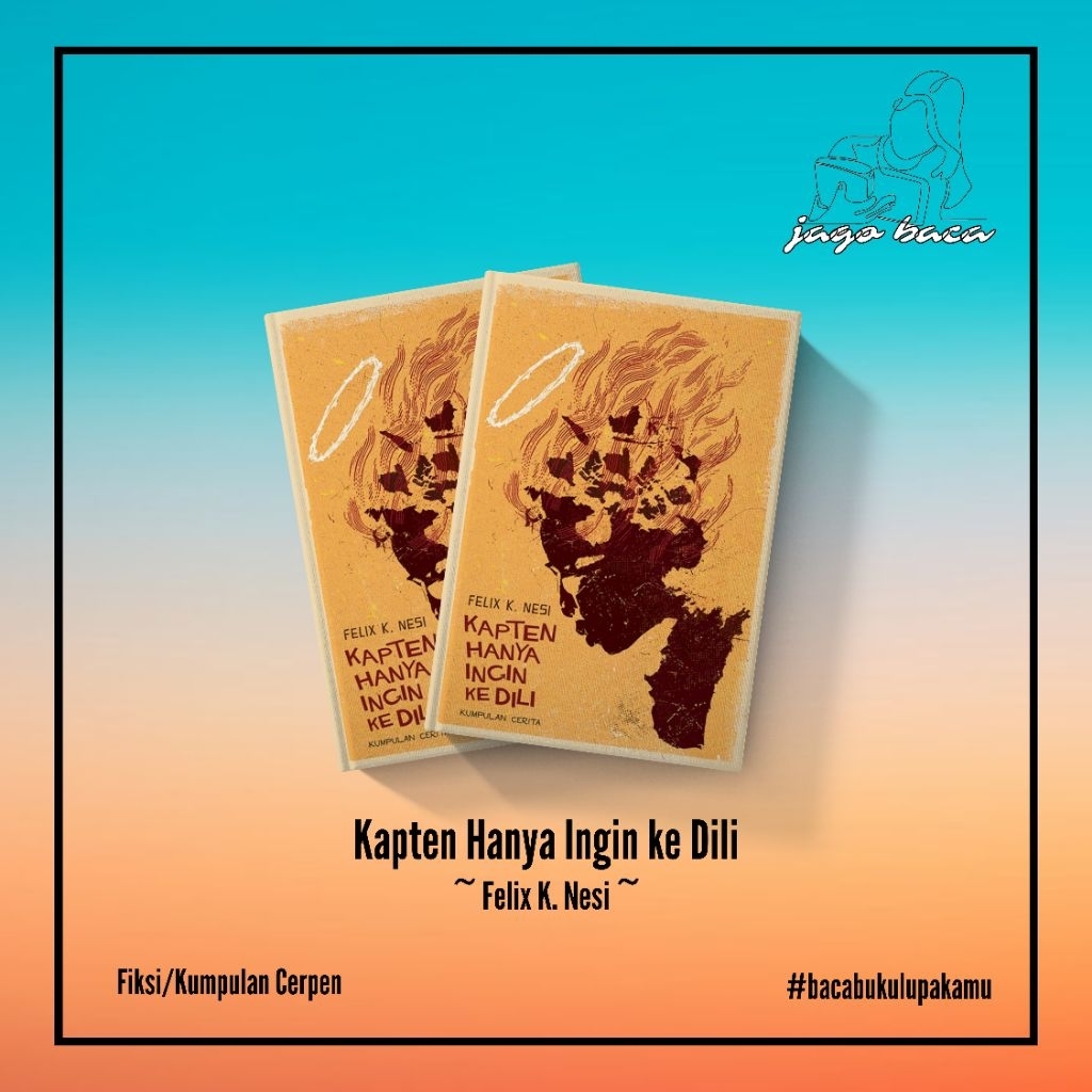 Kapten Hanya Ingin ke Dili - Felix K. Nesi (Original)