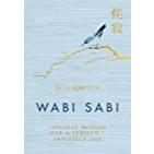 Wabi Sabi: Japanese Wisdom for a Perfectly Imperfect Life Beth Kempton