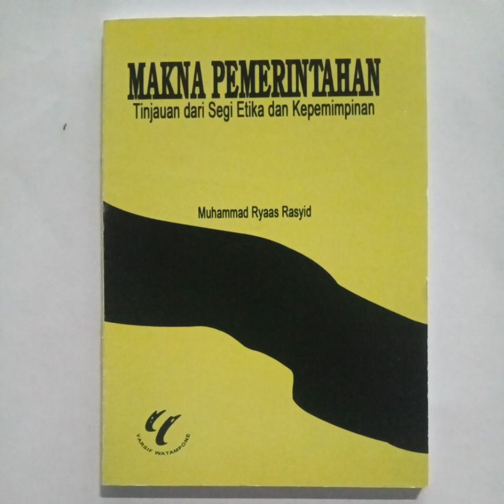 Buku Makna Pemerintahan Tinjauan dari Segi Etika dan Kepemimpinan Oleh Muhammad Ryaas