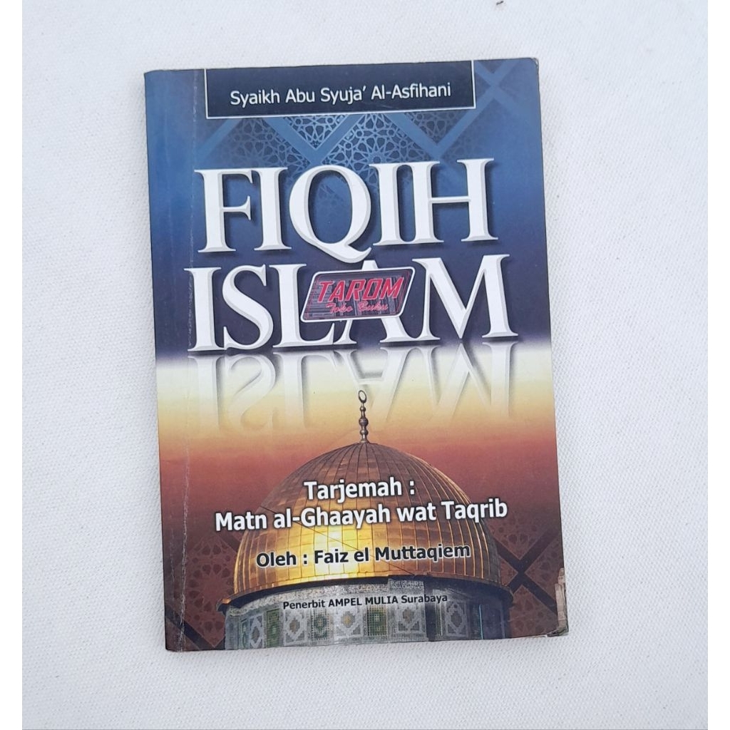 FIQIH ISLAM (Terjemah Matan Al- Ghaayah wat Taqrib) : Syaikh Abu Syuja' Al- Asfihani