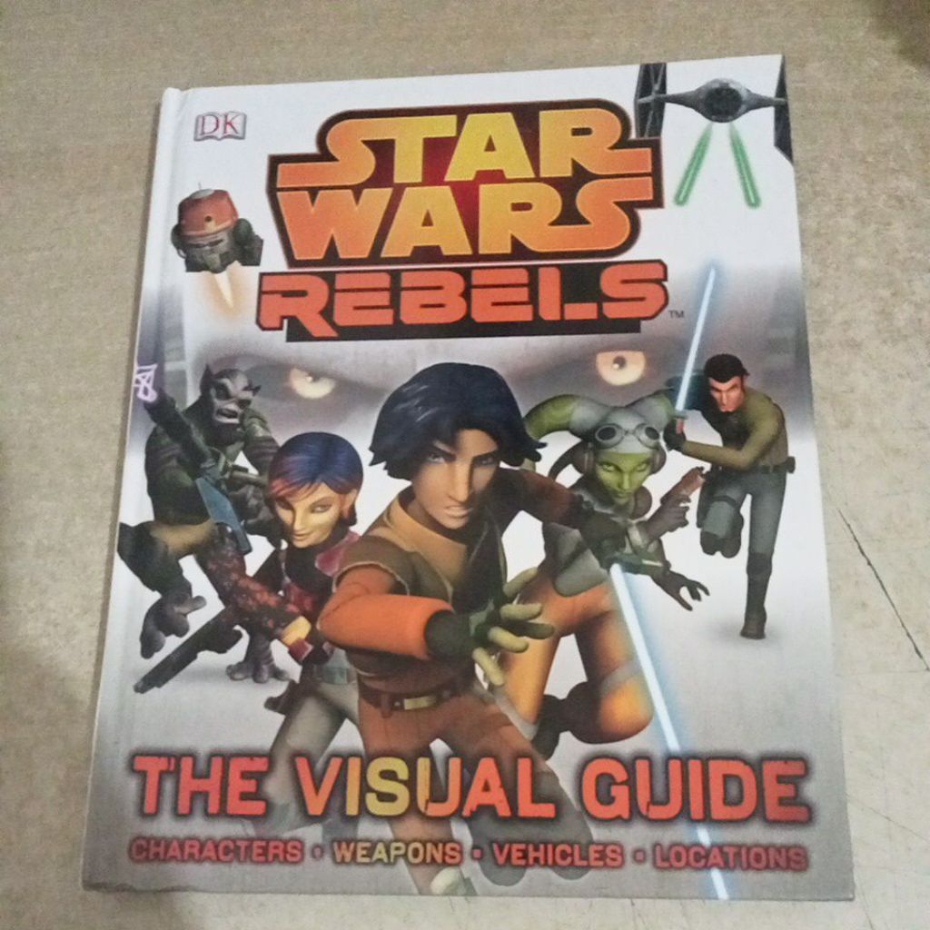 Buku DK STAR WARS REBELS THE VISUAL GUIDE CHARACTERS, WEAPONS, VEHICLES, LOVATIONS