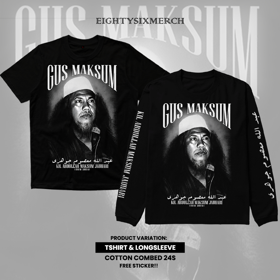 Eightysixmerch Kaos Gus Maksum Pagar Nusa Cotton Combed 24s | Longsleeve KH Abdulloh Maksum Jauhari