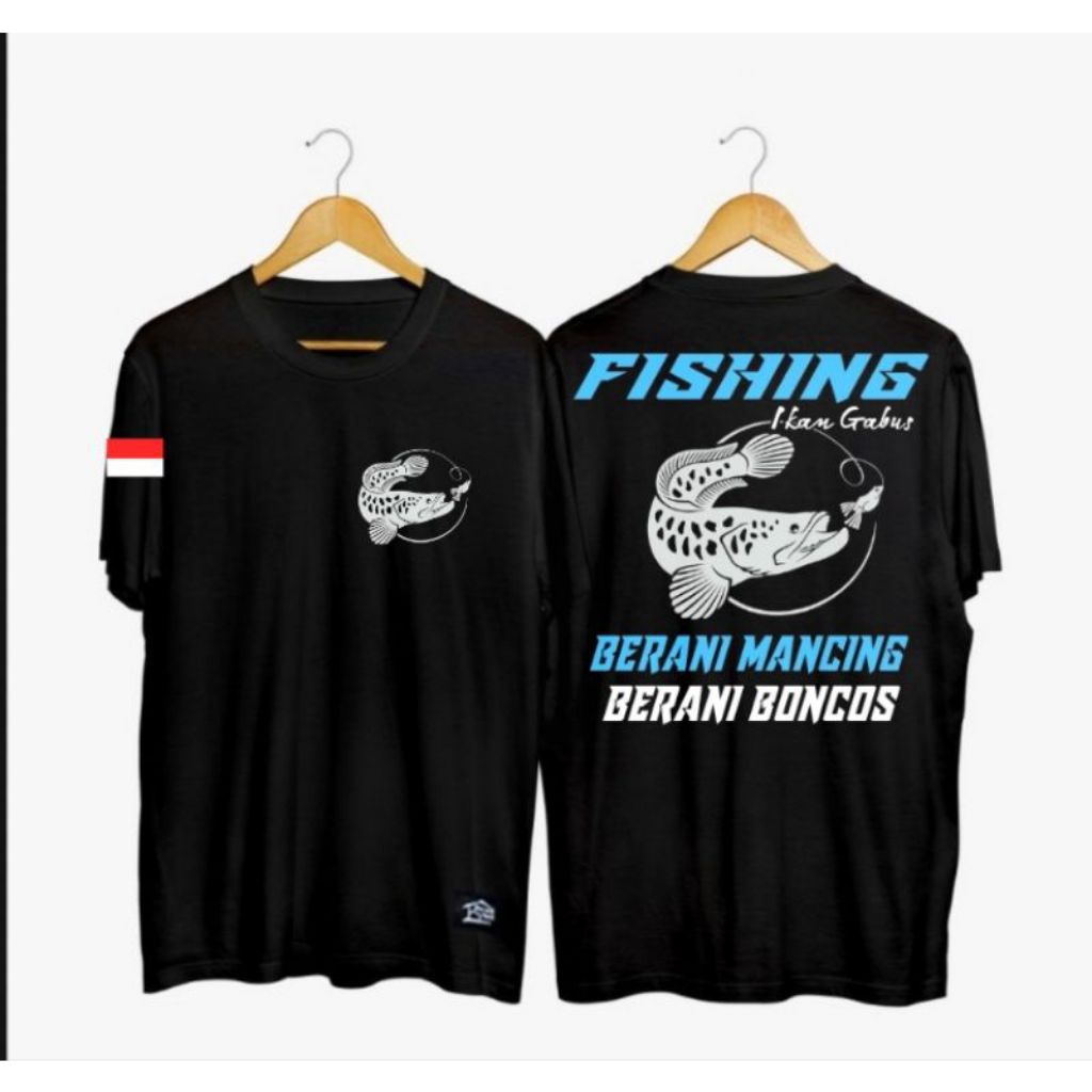 KAOS TSHIRT FISHING IKAN GABUS BERANI MANCING BERANI BONCOS