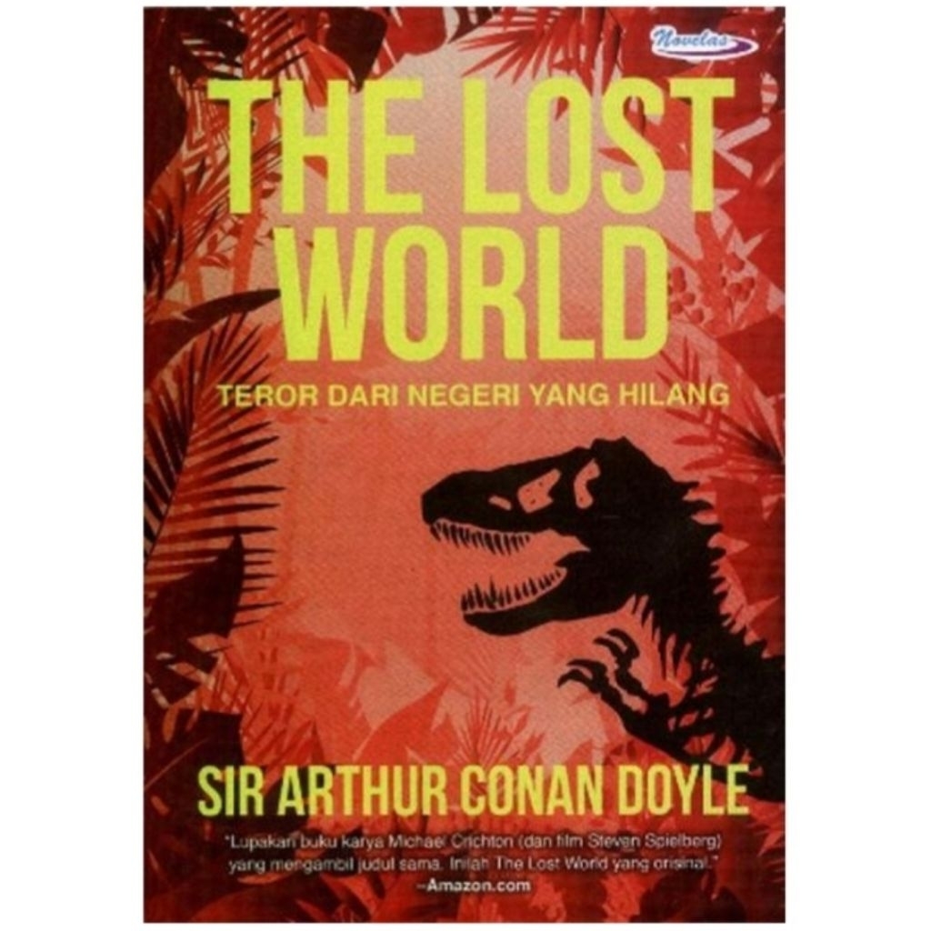 THE LOST WORLD: Teror Dari Negeri Yang Hilang, Oleh Sir Arthur Conan Doyle