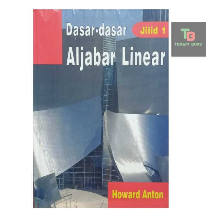 Buku Dasar Dasar Aljabar Linear Jilid 1 - Howard Anton - Binarupa Aksara Terapibuku Original