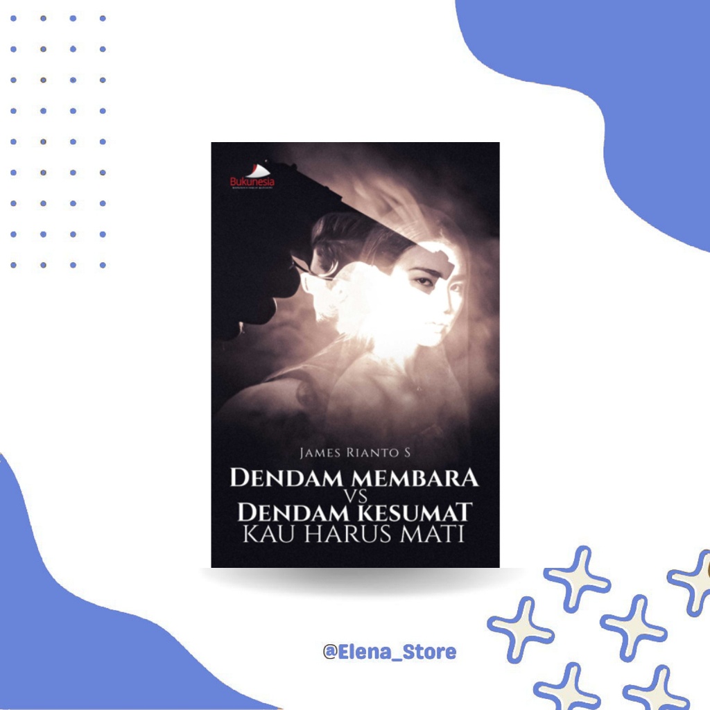 Buku Novel Drama -  Buku Dendam Membara vs Dendam Kesumat Kau Harus Mati - James Rianto S - Bukunesi