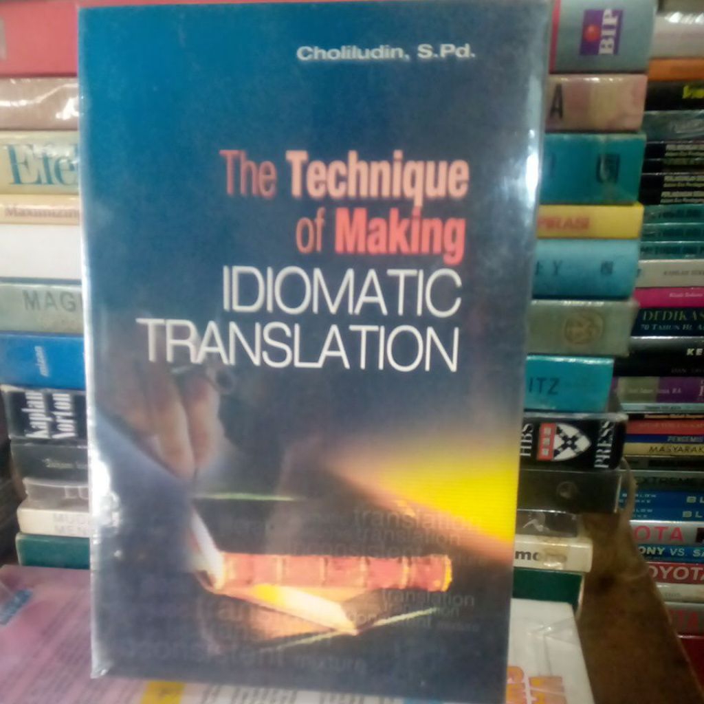 THE TECHNIQUE OF MAKING IDIOMATIC TRANSLATION