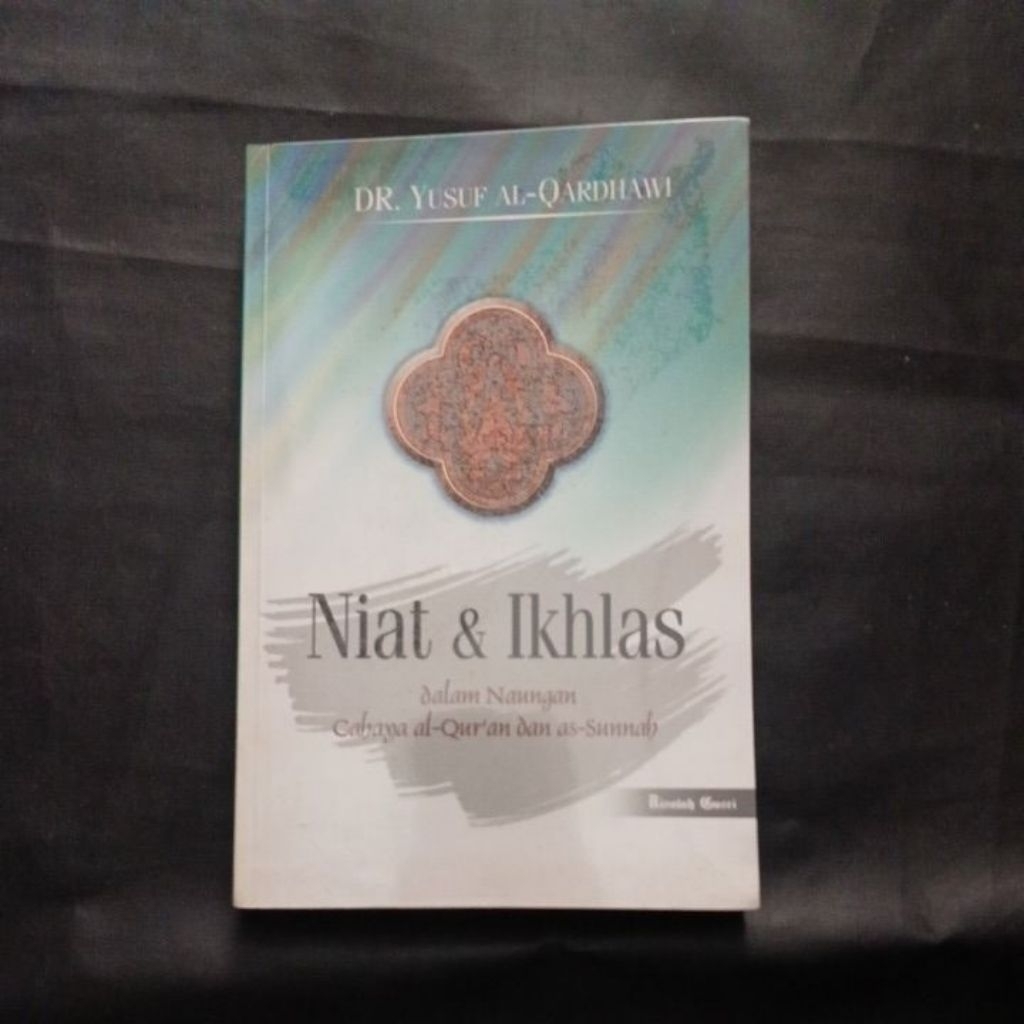 Niat & ikhlas dalam naungan cahaya al-qur'an dan as-sunnah