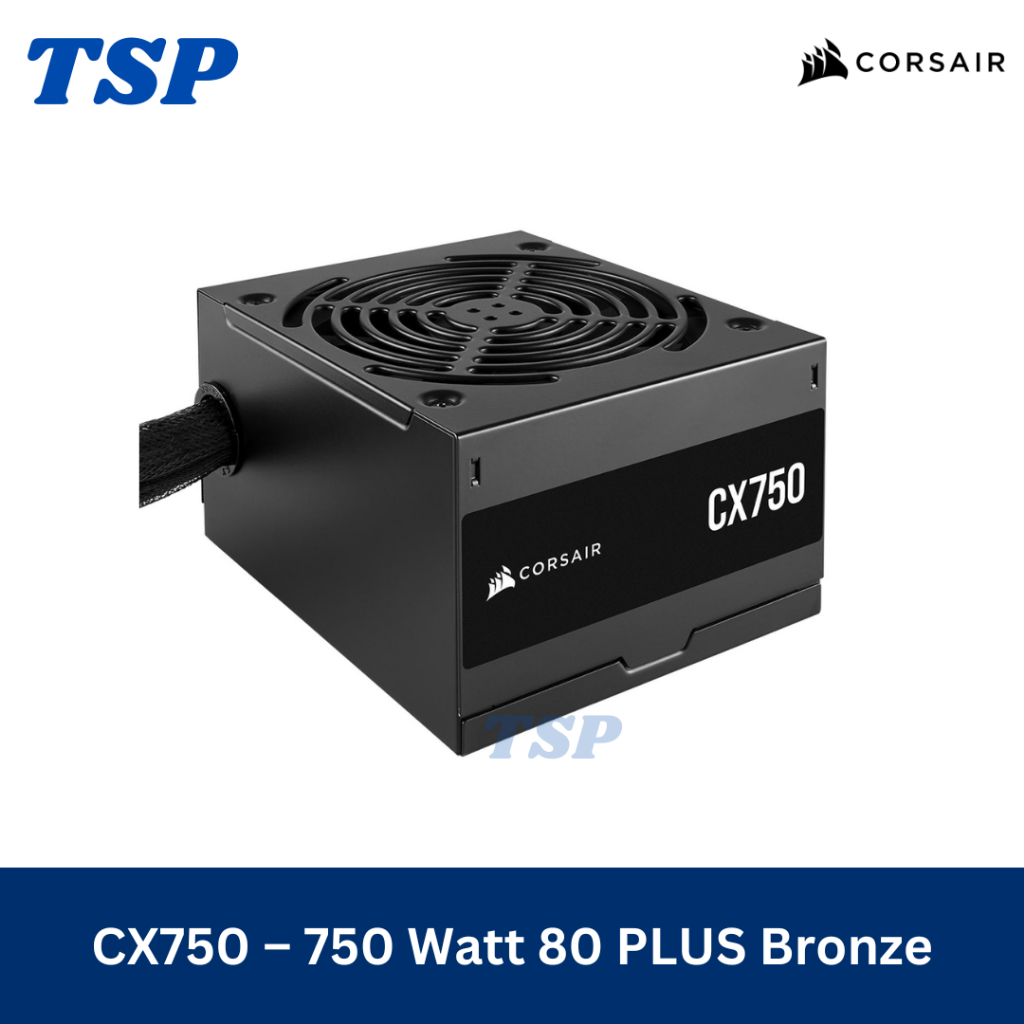 PSU CORSAIR CX Series CX750 – 750 Watt 80 PLUS Bronze ATX Power Supply