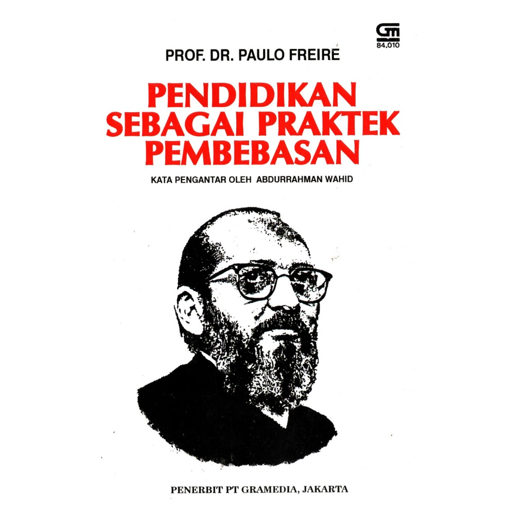 Pendidikan Sebagai Praktek Pembebasan - Prof. Dr. Paulo Freire