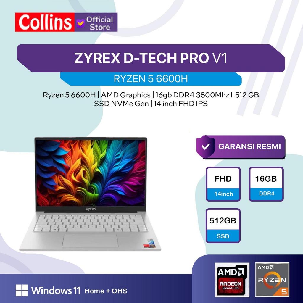 Zyrex D-Tech PRO V1 AMD Ryzen 5 6600H RAM 16GB SSD 512GB W11+OFFICE PRO ORI 14.0FHD IPS BLIT Garansi