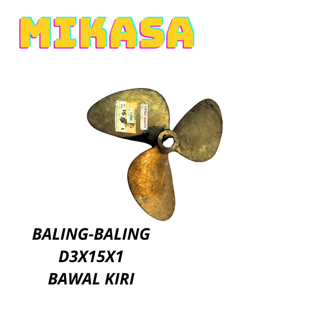 MIKASA BALING-BALING D3X15 BAWAL KIRI / PROPELLER MIKASA D3X15 BAWAL KIRI / KIPAS KAPAL MIKASA / BAL