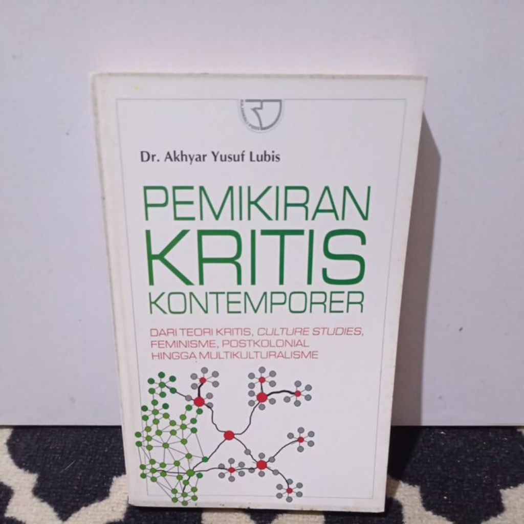 BUKU PEMIKIRAN KRITIS KONTEMPORER. DARI TEORI KRITIS, CULTURE STUDIES FEMINISME MULTIKULTURALIME.   