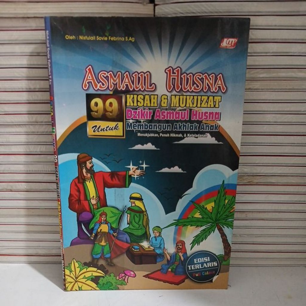 BUKU ASMAUL HUSNA 99 KISAH & MUKJIZAT DZIKIR ASMAUL HUSNA MEMBANGUN AKHLAK ANAK
