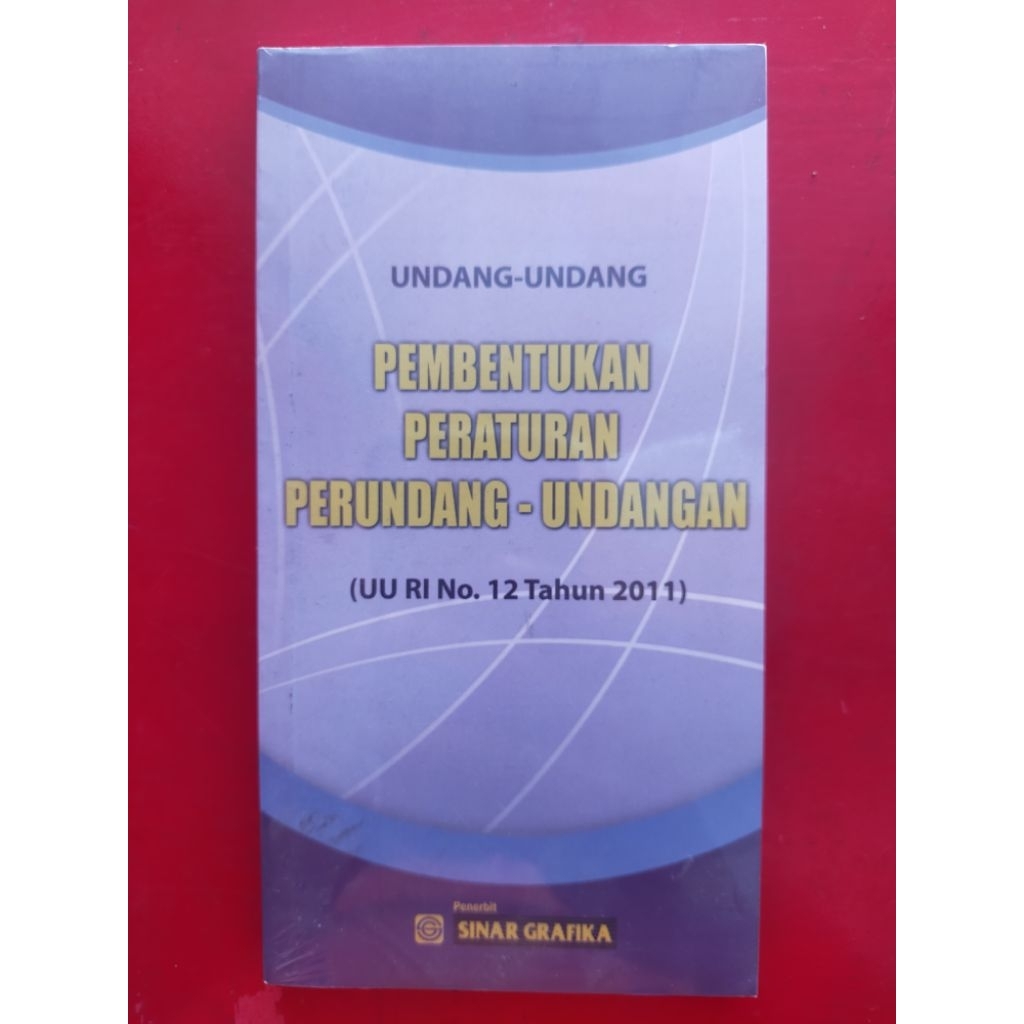 Buku Undang-Undang : Undang-Undang Pembentukan Peraturan Perundang-undangan UU RI NO. 12 TAHUN 2011