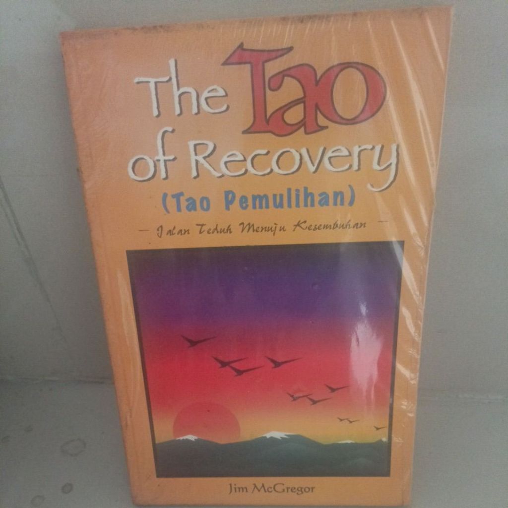 THE TAO OF RECOVERY TAO PEMULIHAN JALAN TEDUH MENUJU KESEMBUHAN JIM Mc Gregor