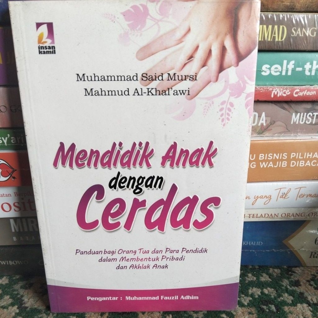 MENDIDIK ANAK DENGAN CERDAS BY MUHAMMAD SAID MURSI