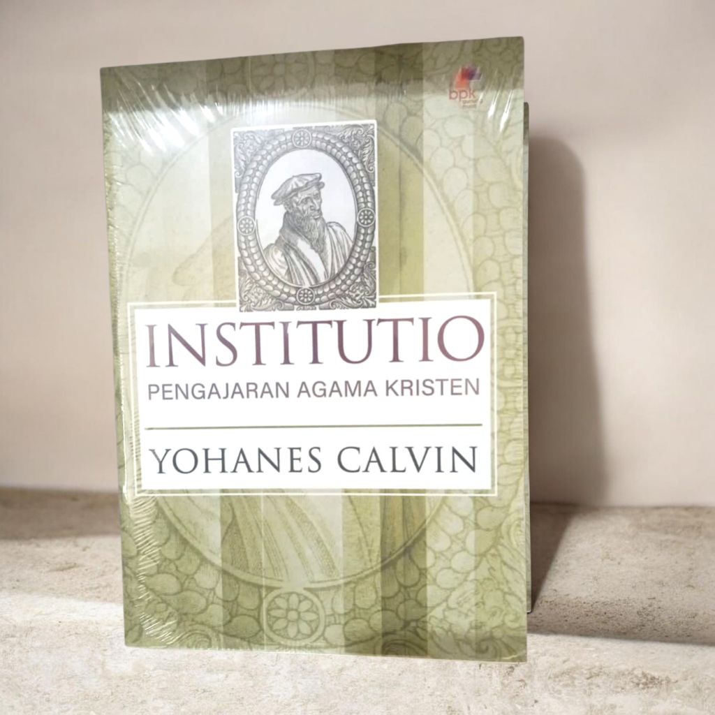 Institutio. Johanes Calvin. Pengajaran Agama Kristen. Institutio Calvin.