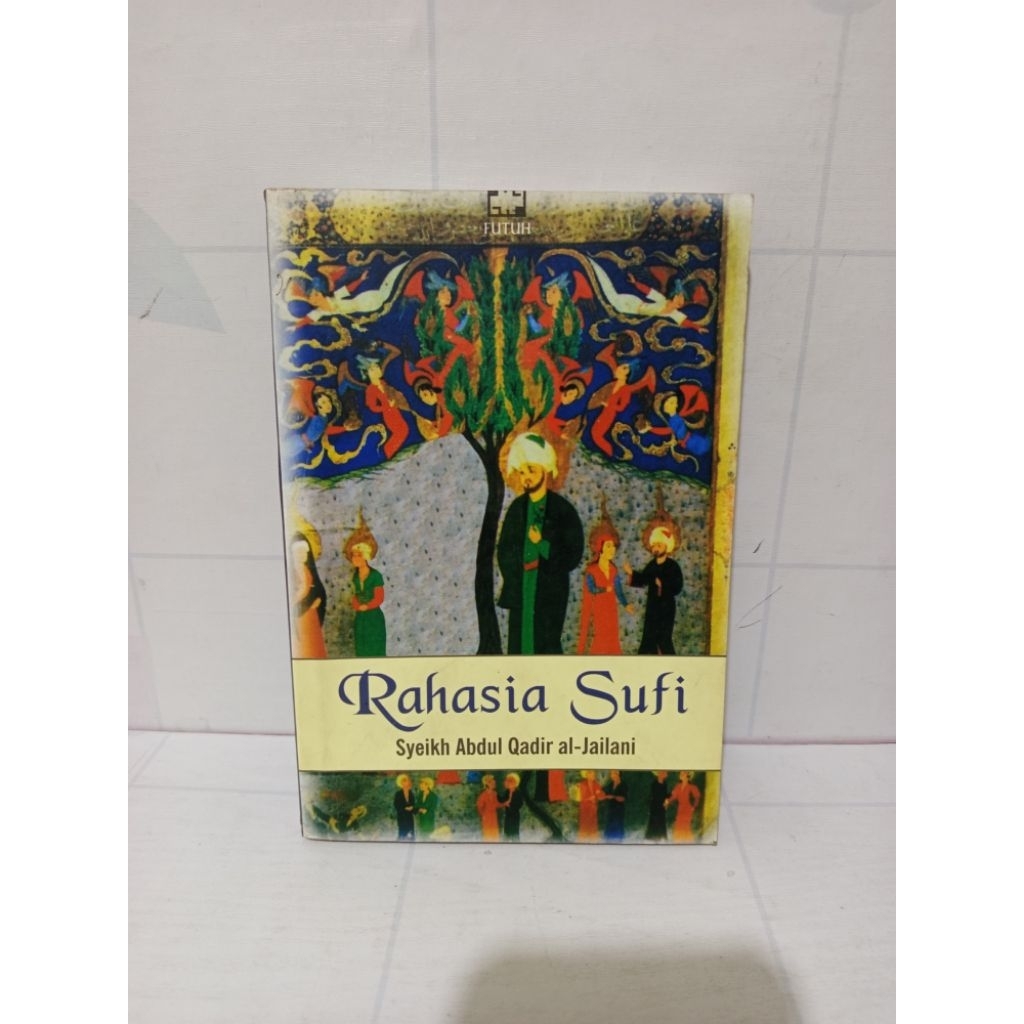Buku Rahasia Sufi by Syaikh Abdul Qadir Al-Jailani
