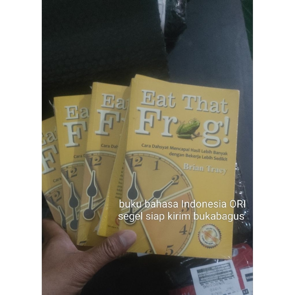 Eat That Frog Cara Dahsyat Mencapai Hasil Lebih Banyak dengan bekerja Lebih Sedikit - Brian Tracy Bu