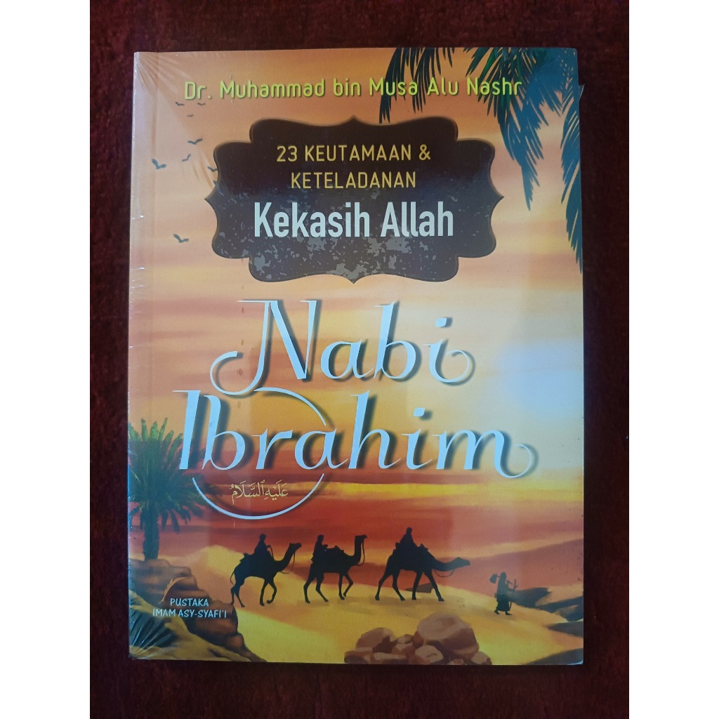 23 KEUTAMAAN & KETELADANAN KEKASIH ALLAH NABI IBRAHIM - Muhammad Alu Nashr