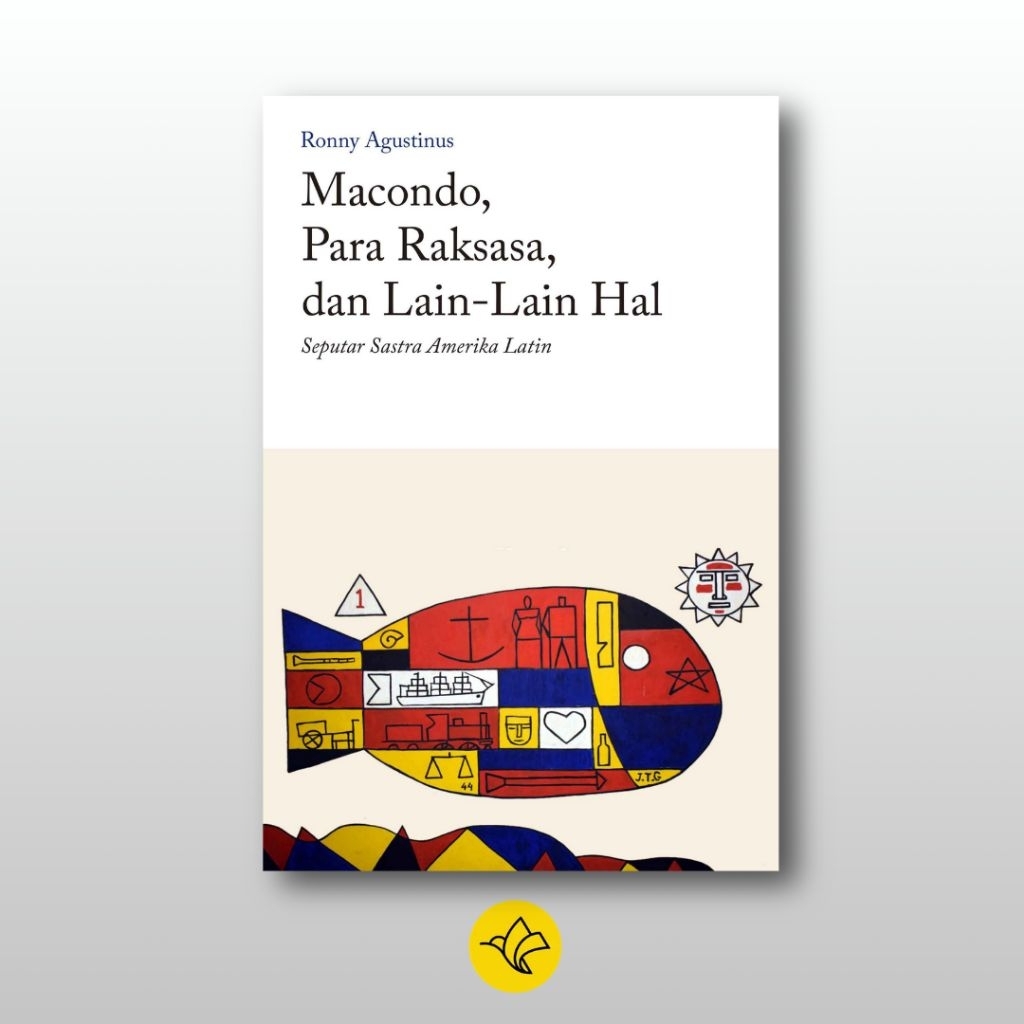 Macondo, Para Raksasa, dan Lain-Lain Hal Seputar Sasta Amerika Latin - Ronny Agustinus - Tanda Baca