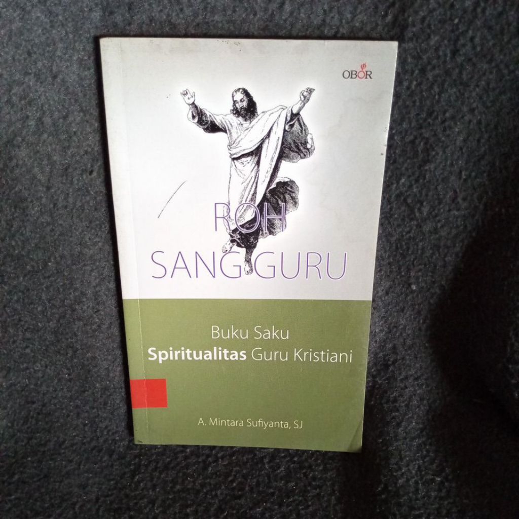 BUKU ROH SANGGURU BUKU SAKU SPIRITUALITAS GURU KRISTIANI - A. MINTARA SUFIYANTA, SJ